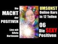 Die Macht der Positiven 06 mit Silvia Hartmann: Die SEXY Positiven!